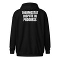 THERMOSTAT DISPUTE IN PROGRESS zip hoodie, black