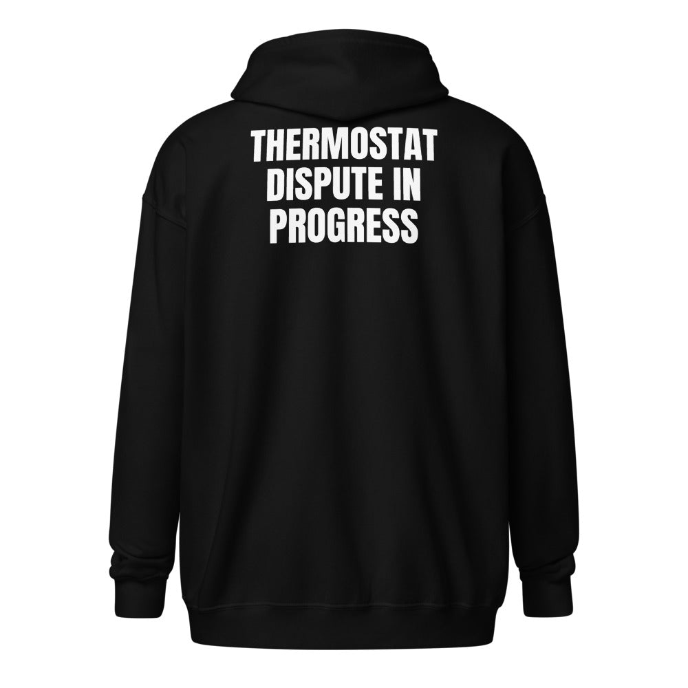 THERMOSTAT DISPUTE IN PROGRESS zip hoodie, black