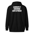 CURRENTLY ENDURING EMPLOYMENT zip hoodie, black