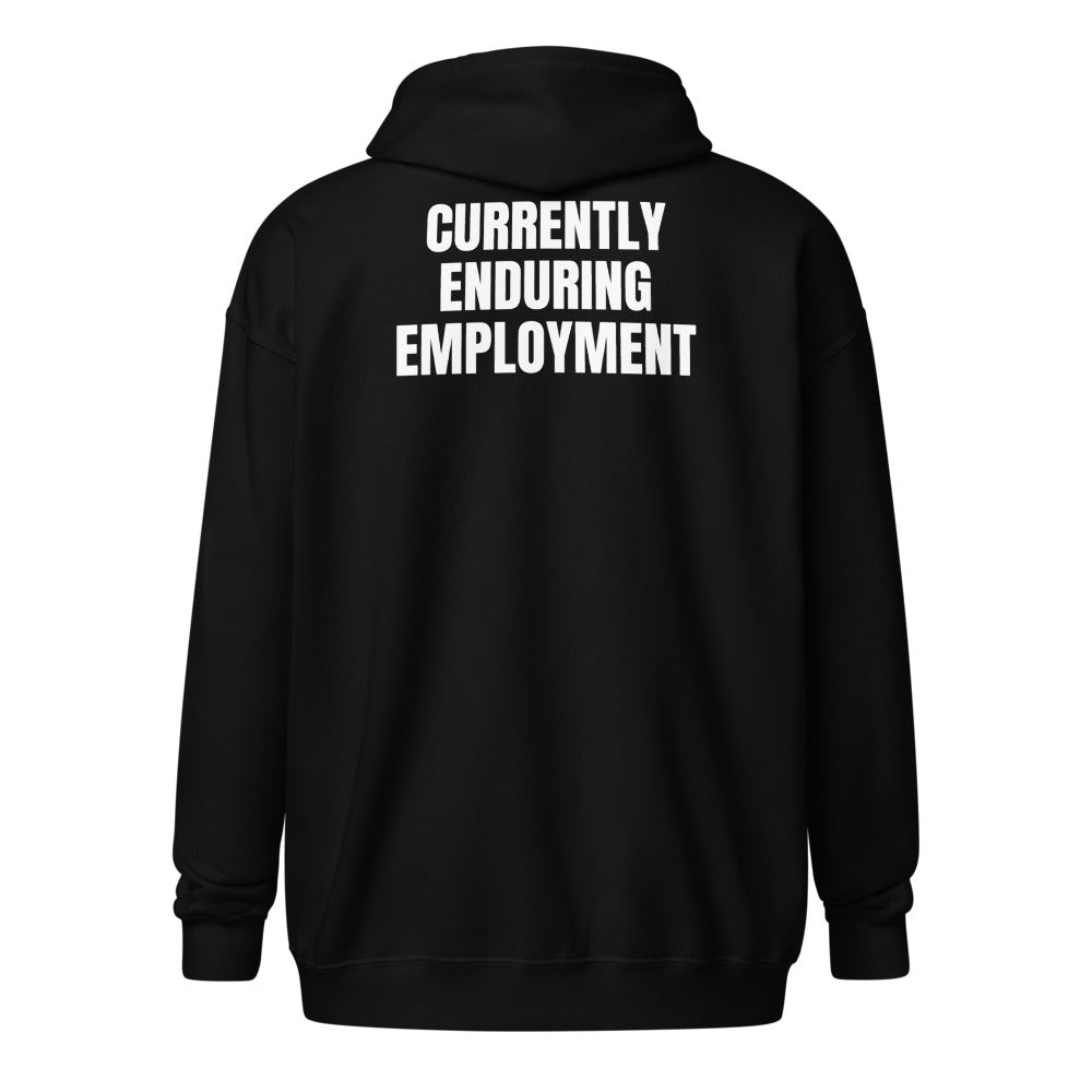CURRENTLY ENDURING EMPLOYMENT zip hoodie, black