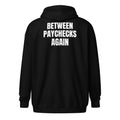 BETWEEN PAYCHECKS AGAIN zip hoodie, black