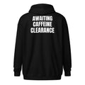 AWAITING CAFFEINE CLEARANCE zip hoodie, black
