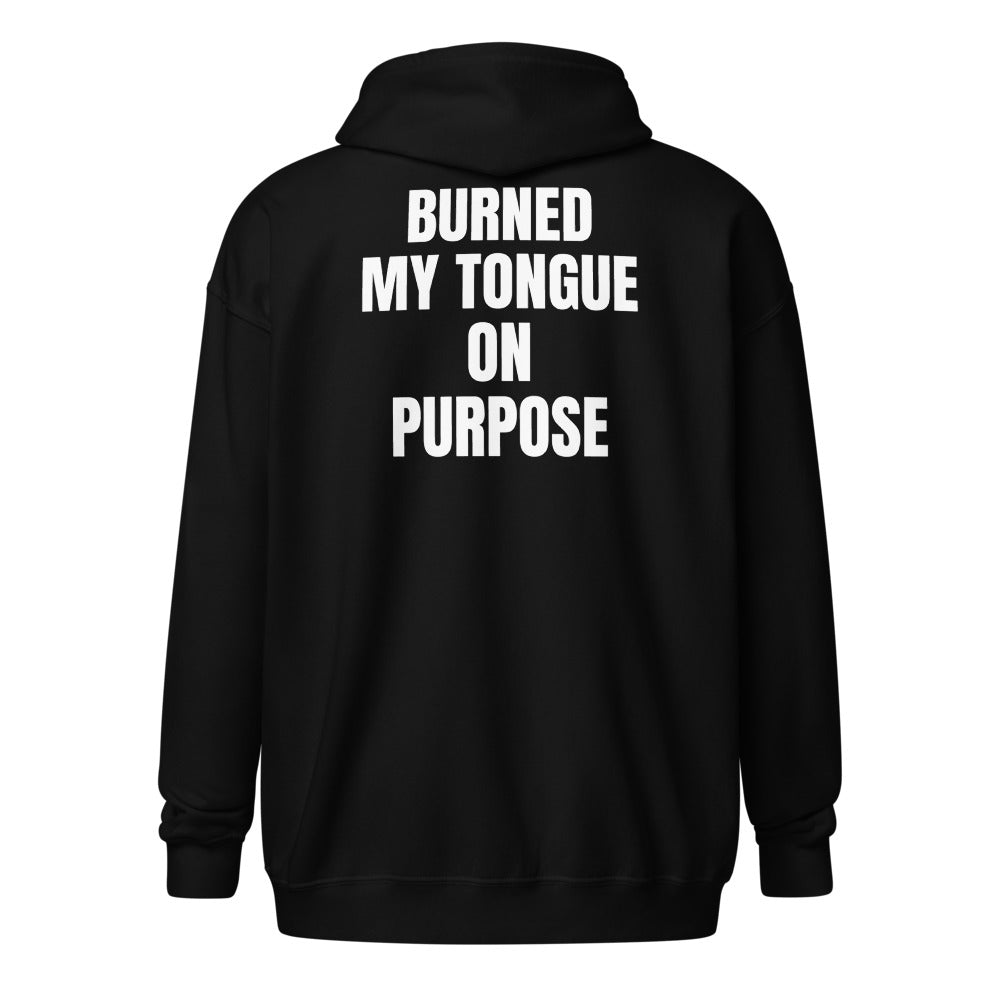 BURNED MY TONGUE ON PURPOSE zip hoodie, black