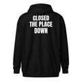 CLOSED THE PLACE DOWN zip hoodie, black