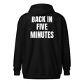 BACK IN FIVE MINUTES zip hoodie, black
