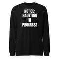 NOTICE: HAUNTING IN PROGRESS long sleeve tee, black