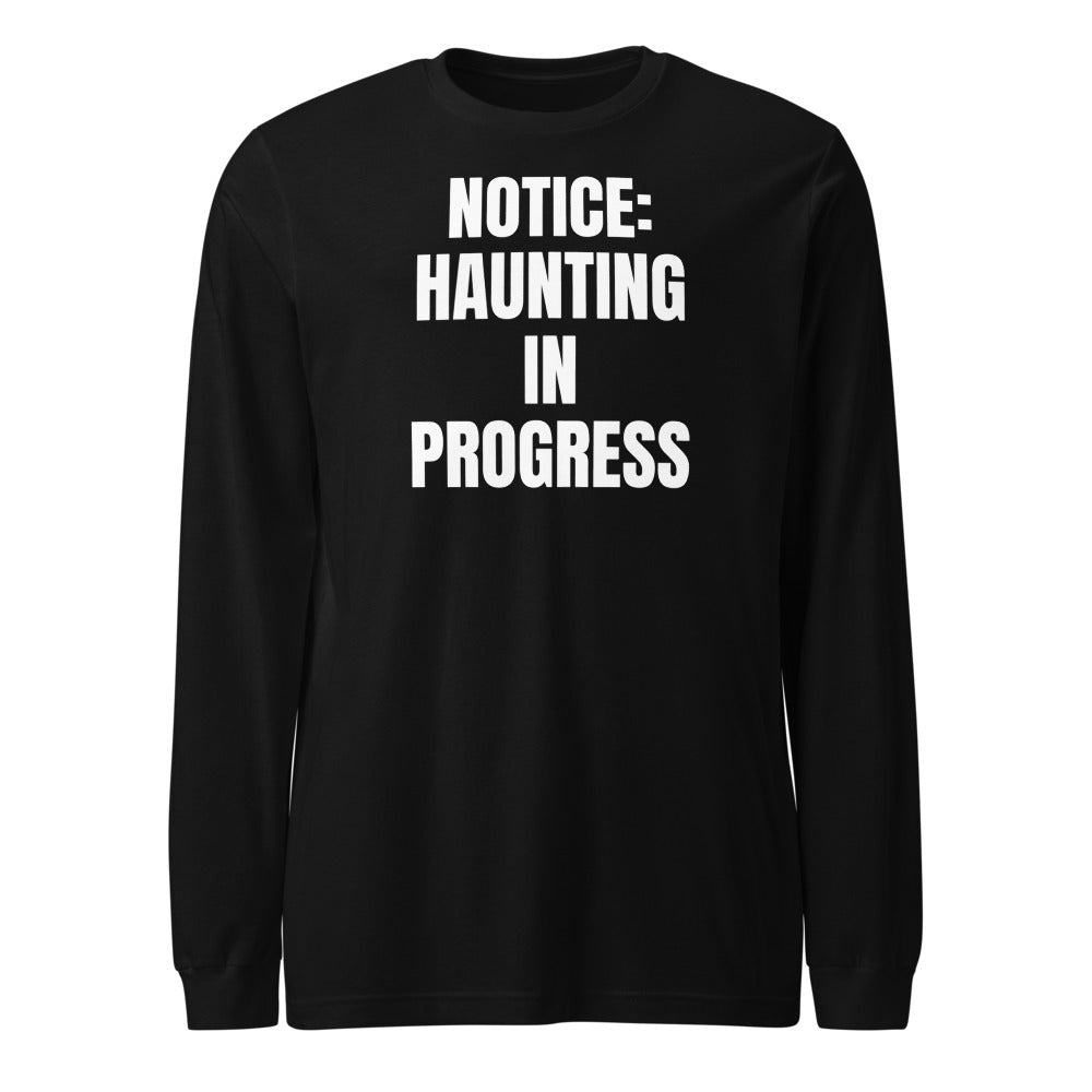 NOTICE: HAUNTING IN PROGRESS long sleeve tee, black