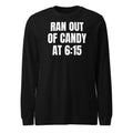 RAN OUT OF CANDY AT 6:15 long sleeve tee, black