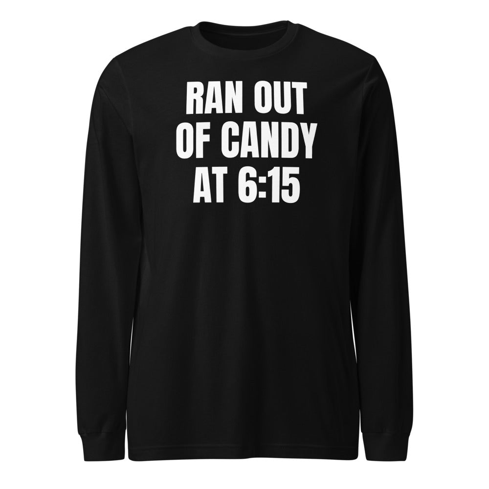 RAN OUT OF CANDY AT 6:15 long sleeve tee, black