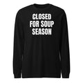 CLOSED FOR SOUP SEASON long sleeve tee, black