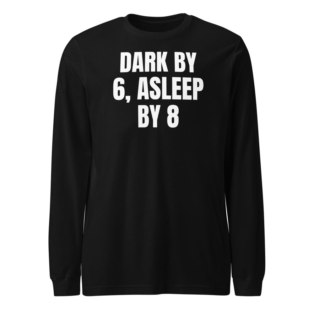 DARK BY 6, ASLEEP BY 8 long sleeve tee, black