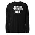 BETWEEN PAYCHECKS AGAIN long sleeve tee, black