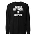 BURNED MY TONGUE ON PURPOSE long sleeve tee, black