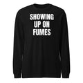 SHOWING UP ON FUMES long sleeve tee, black