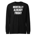MENTALLY ALREADY FRIDAY long sleeve tee, black
