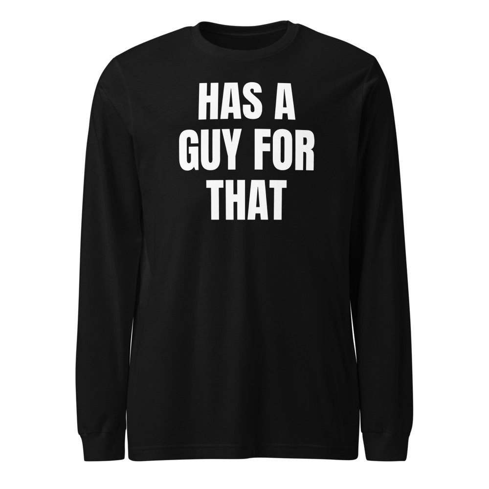 HAS A GUY FOR THAT long sleeve tee, black
