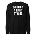 CALLED IT A NIGHT AT 8:45 long sleeve tee, black