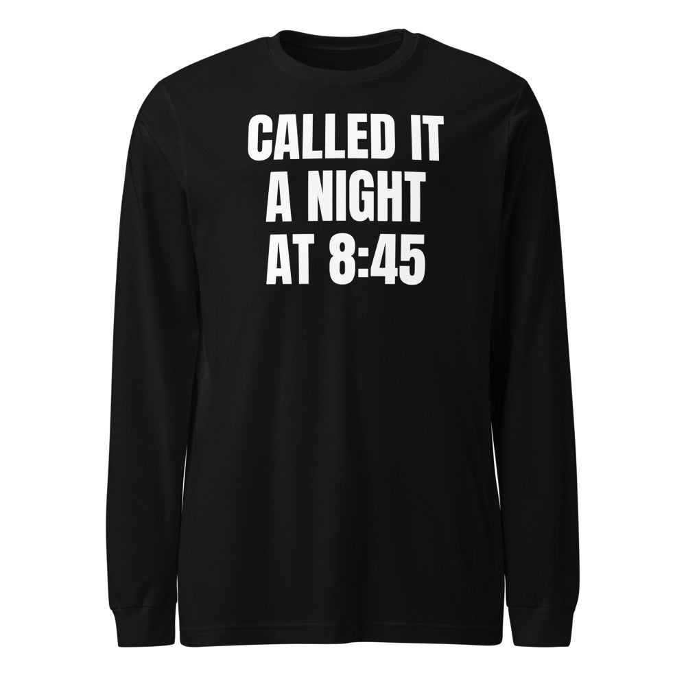 CALLED IT A NIGHT AT 8:45 long sleeve tee, black