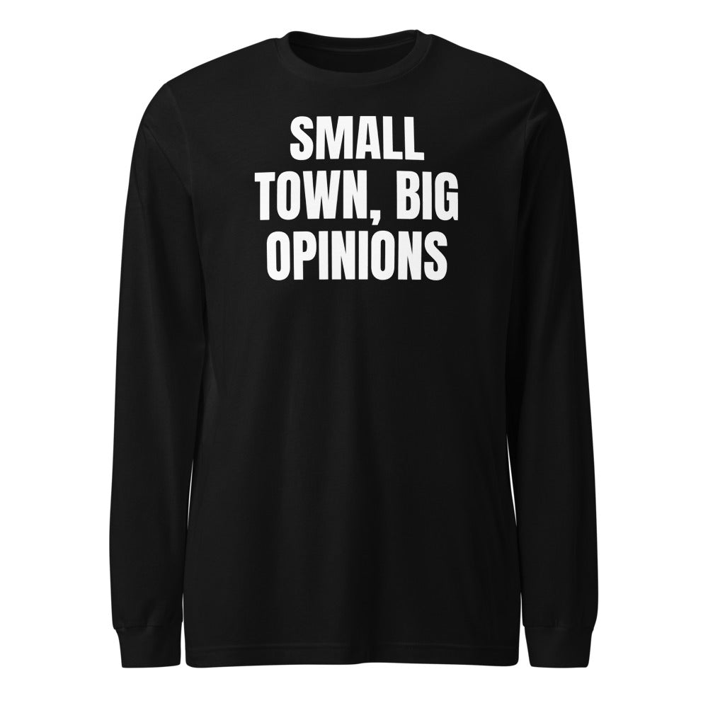 SMALL TOWN, BIG OPINIONS long sleeve tee, black