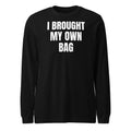 I BROUGHT MY OWN BAG long sleeve tee, black