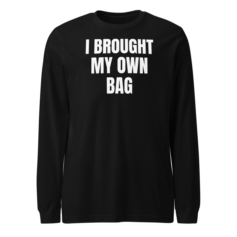 I BROUGHT MY OWN BAG long sleeve tee, black