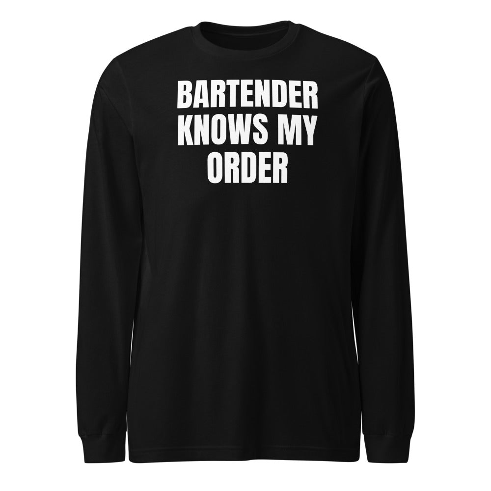 BARTENDER KNOWS MY ORDER long sleeve tee, black