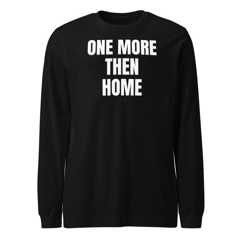 ONE MORE THEN HOME long sleeve tee, black