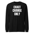 EXACT CHANGE ONLY long sleeve tee, black