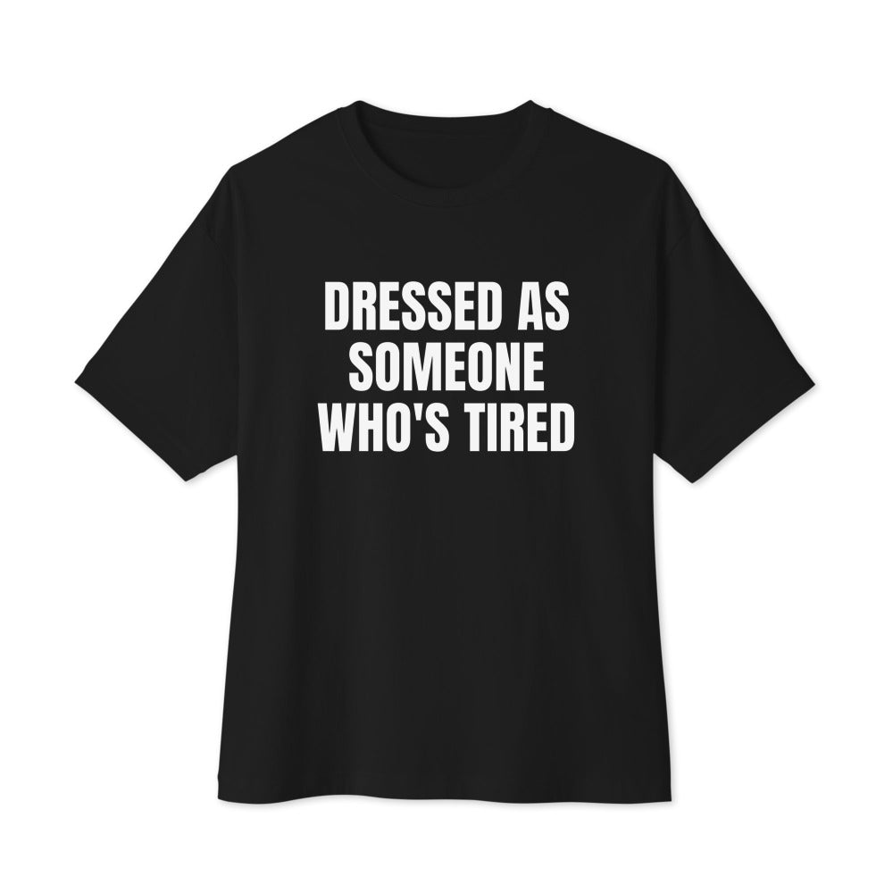 DRESSED AS SOMEONE WHO'S TIRED oversized tee, black
