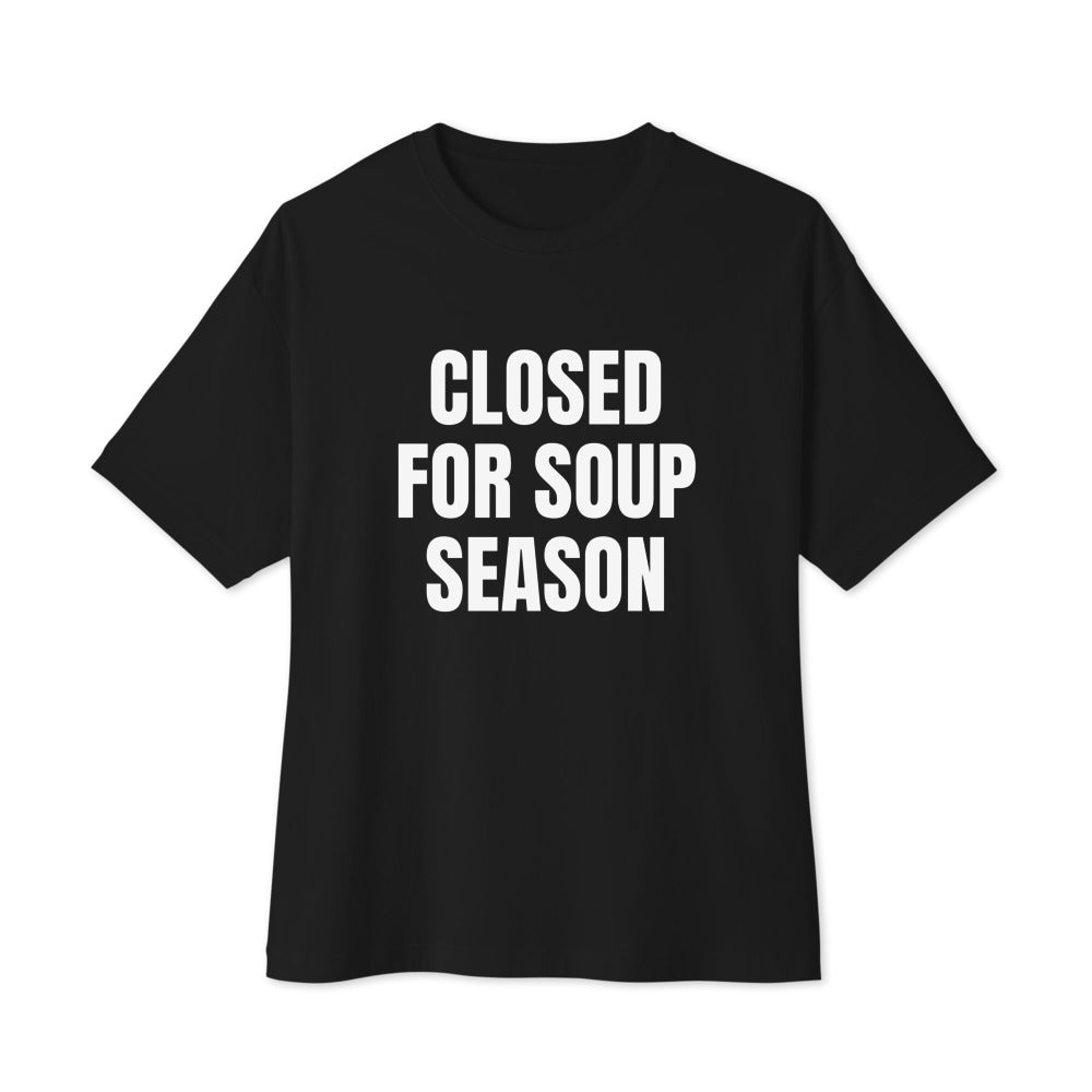 CLOSED FOR SOUP SEASON oversized tee, black