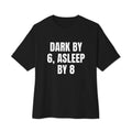 DARK BY 6, ASLEEP BY 8 oversized tee, black