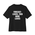 FORECAST: LEAVES, THEN MORE LEAVES oversized tee, black