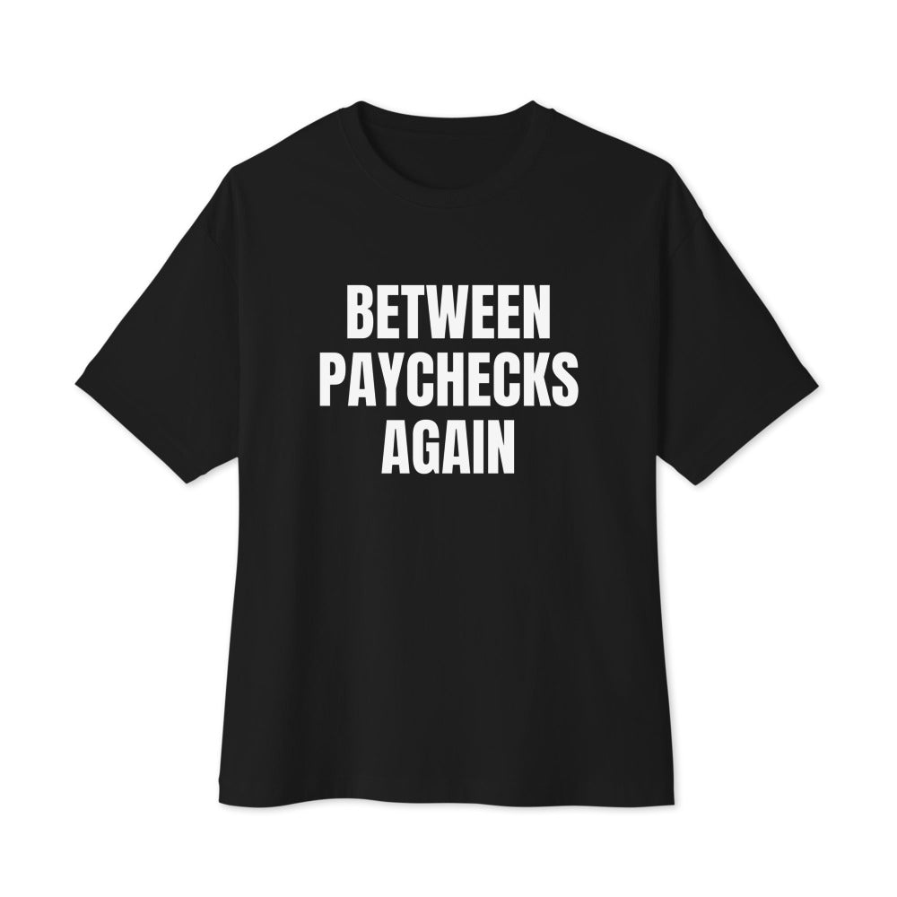 BETWEEN PAYCHECKS AGAIN oversized tee, black