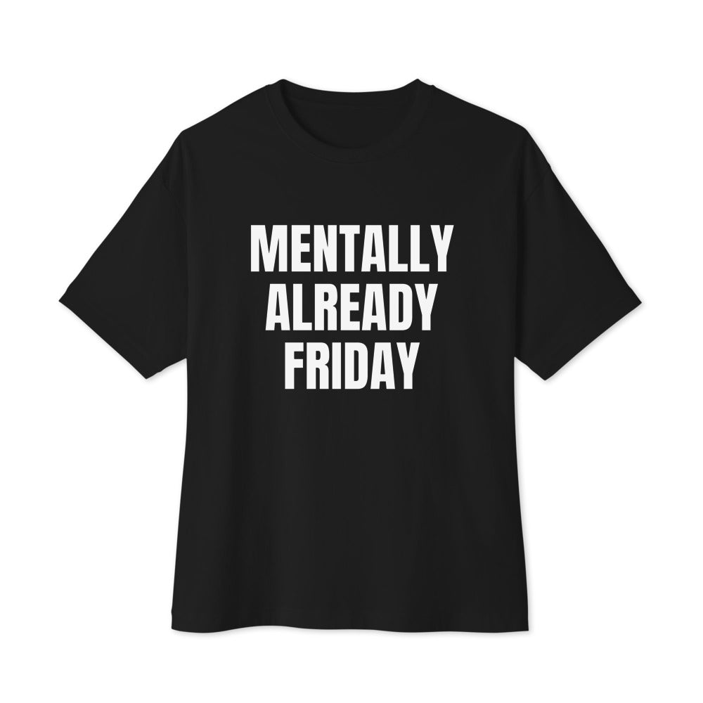 MENTALLY ALREADY FRIDAY oversized tee, black