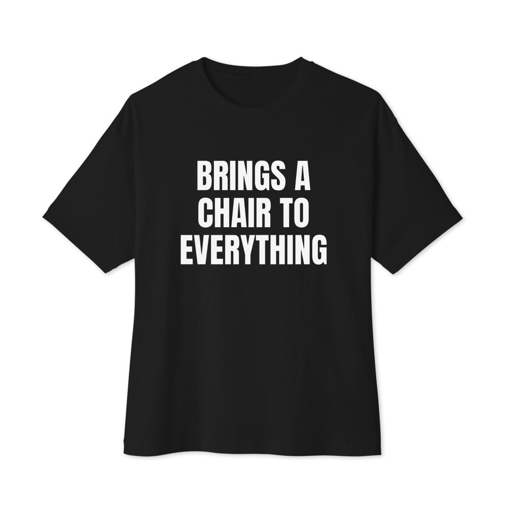BRINGS A CHAIR TO EVERYTHING oversized tee, black