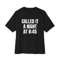 CALLED IT A NIGHT AT 8:45 oversized tee, black