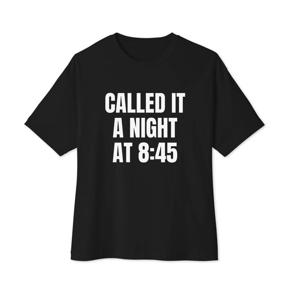 CALLED IT A NIGHT AT 8:45 oversized tee, black