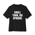 SMALL TOWN, BIG OPINIONS oversized tee, black