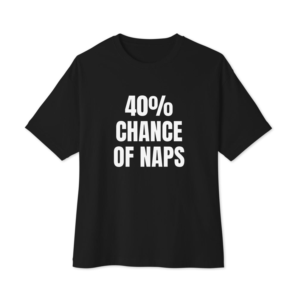40% CHANCE OF NAPS oversized tee, black