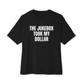 THE JUKEBOX TOOK MY DOLLAR oversized tee, black