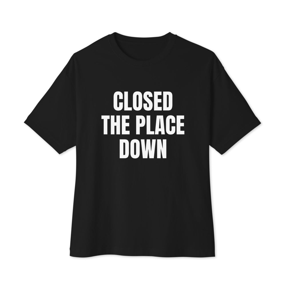 CLOSED THE PLACE DOWN oversized tee, black