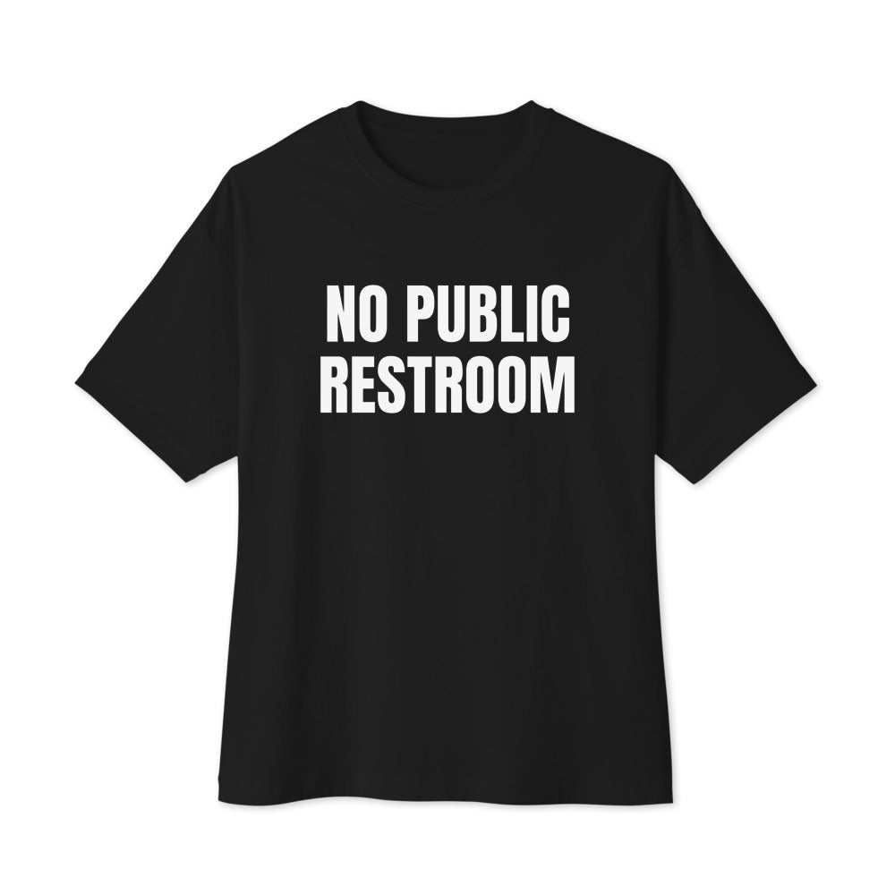NO PUBLIC RESTROOM oversized tee, black