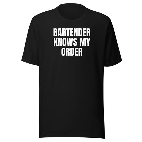 BARTENDER KNOWS MY ORDER tee, black