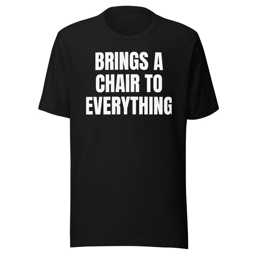 BRINGS A CHAIR TO EVERYTHING tee, black