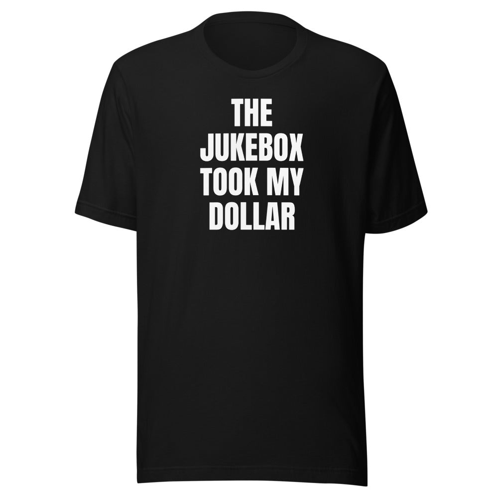 THE JUKEBOX TOOK MY DOLLAR tee, black