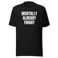 MENTALLY ALREADY FRIDAY tee, black