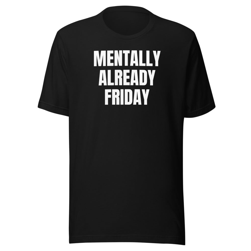 MENTALLY ALREADY FRIDAY tee, black