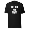 PUT THE FAN AWAY tee, black