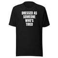 DRESSED AS SOMEONE WHO'S TIRED tee, black