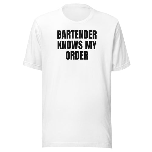 BARTENDER KNOWS MY ORDER tee, white
